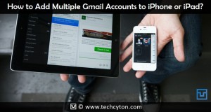 How to Add Multiple Gmail Accounts to iPhone or iPad?