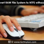 How to Convert RAW File System to NTFS without Data Loss?