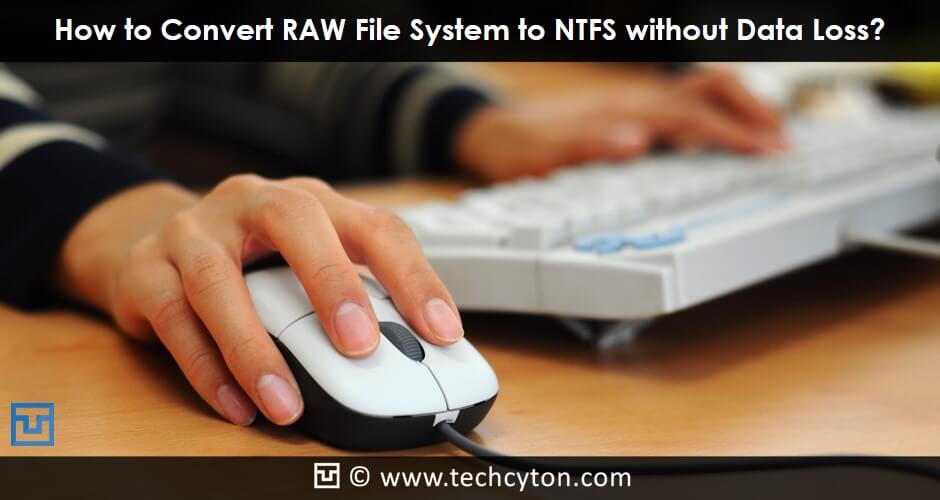 How to Convert RAW File System to NTFS without Data Loss