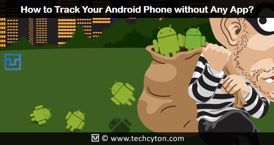 How to Track Your Android Phone without Any App