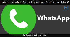 How to Use WhatsApp Online without Android Emulators?