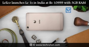 LeEco launches Le 1s in India at Rs 10999 with 3GB RAM