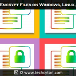 How to Easily Encrypt Files on Windows, Linux, and Mac OS X