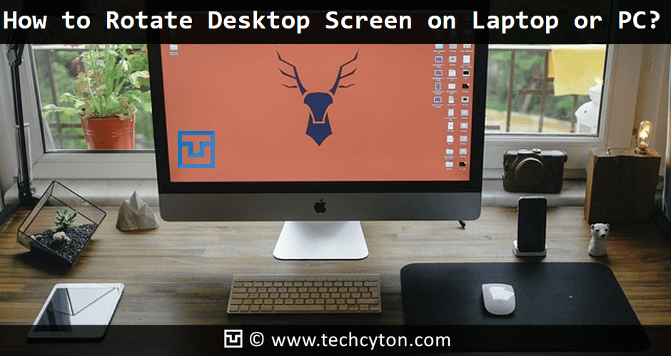 How to Rotate Desktop Screen on Laptop or PC