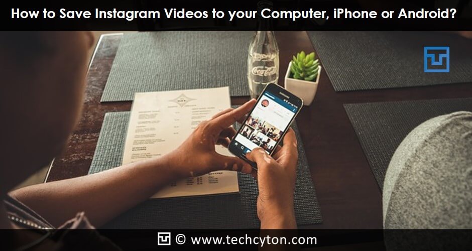 How to Save Instagram Videos to your Computer, iPhone or Android