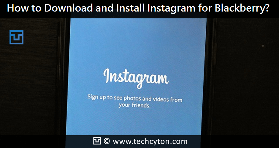 How to Download and Install Instagram for Blackberry