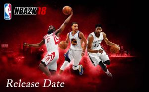 NBA 2K18 Release Date, Features, Trailer, Gameplay