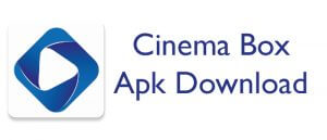 Download Cinema Box Apk for Android – Install Cinemabox HD App
